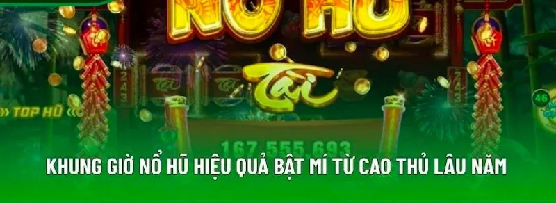 Lựa chọn thời điểm hợp lý trong ngày giúp tối ưu tỷ lệ thắng khi tham gia game nổ hũ
